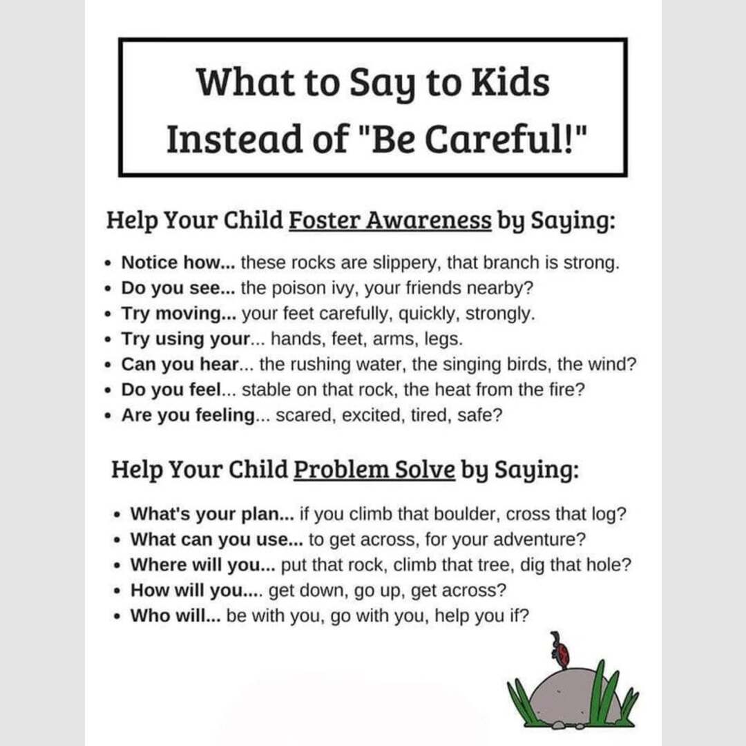 What to say to kids instead of “Be Careful!”